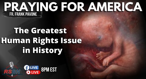Your Rights Depends on the Right to Life | Praying for America | July 14th, 2022