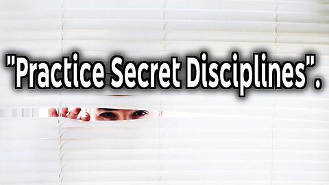 Commands of Yeshua 13 "Practice Secret Disciplines".
