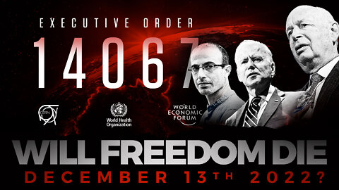 Executive Order 14067 | Will Freedom Die On December 13th 2022? | Read Executive Order 14067