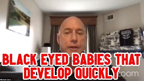 Michael Jaco: Black eyed babies that develop quickly are here for the parents that are both jabberdoo'd!