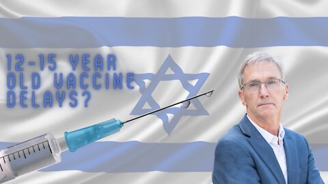 Vaccinating 12-15 year olds ON HOLD in Israel