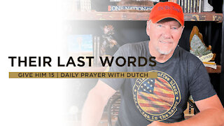 Their Last Words | Give Him 15: Daily Prayer with Dutch | June 9
