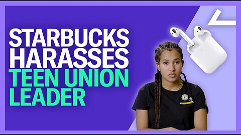 Starbucks Is Harassing A 19-Year Old Union-Leader