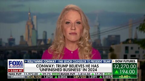 Kellyanne Conway: Trump knows there’s ‘unfinished business’