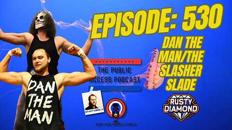 The Public Access Podcast 530 - Dive into Wrestling with Dan the Man/The Slasher Slade