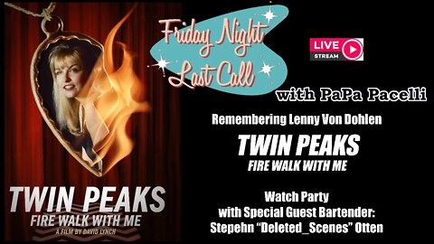 Friday Night Last Call - Fire Walk With Me Watch Party with Deleted Scenes