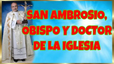 342 SAN AMBROSIO, OBISPO Y DOCTOR DE LA IGLESIA 2022. 4K