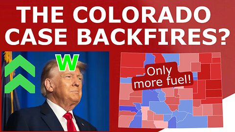 The Colorado Ruling Against Trump WILL BACKFIRE!