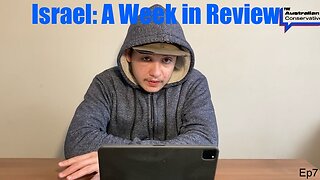 Ep7: Israel: A Week in Review