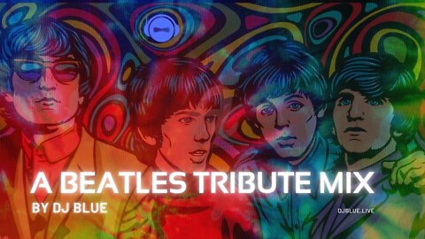 An EDM Beatles Tribute Mix By DJ Blue