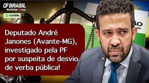 Deputado André Janones (Avante-MG), investigado pela PF por suspeita de desvio de verba pública!