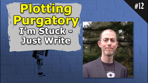 Plotting Purgatory. I'm Stuck - Just Write - 012 Brainstorm Podcast