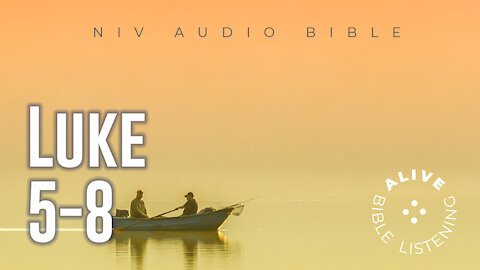 Luke 5-8 Alive Bible Listening