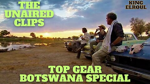 Top Gear Botswana Special: Exclusive Unseen and Rare Scenes!