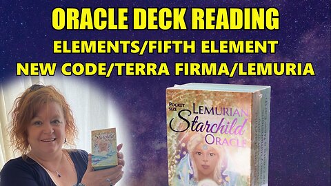 Oracle Deck Reading - Elements/Fifth Element - New Code/Terra Firma/Lemuria