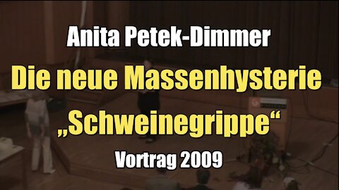 Anita Petek-Dimmer: die neue Massenhysterie "Schweinegrippe" (Vortrag I 03.10.2009)