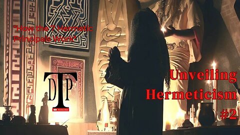 🌟 Hermeticism Unveiled Ep.2: Mastering the 7 Hermetic Principles