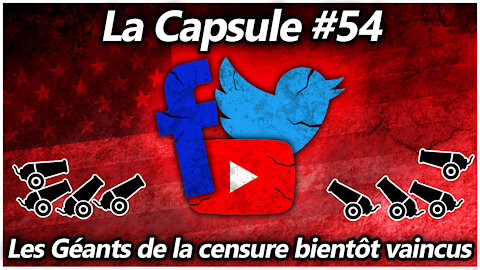 La Capsule #54 - Les Géants de la censure bientôt vaincus