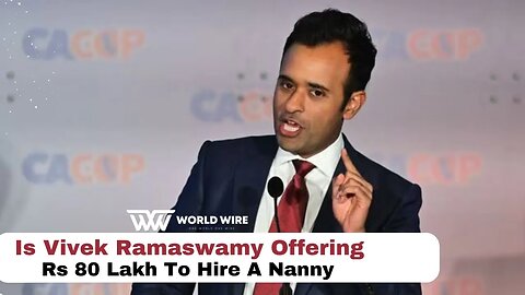 Is Vivek Ramaswamy Offering Over Rs 80 Lakh To Hire A Nanny-World-Wire