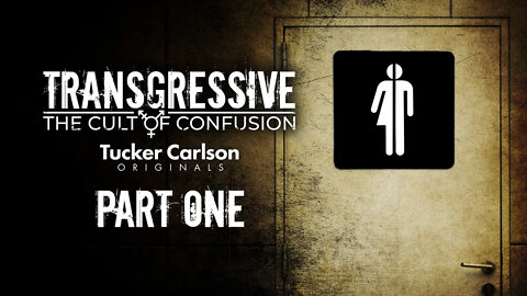 Tucker Carlson Originals S02E06 - Transgressive: The Cult of Confusion (Part 1)