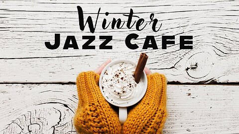 Winter Jazz Cafe | Positive Coffee Jazz | Relaxin' Tunes