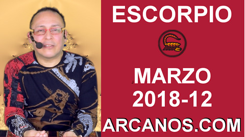 ESCORPIO MARZO 2018-12-18 al 24 Mar 2018-Amor Solteros Parejas Dinero Trabajo-ARCANOS.COM