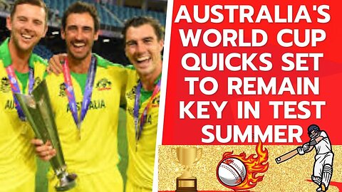 URGENT...Australia's World Cup quicks set to remain key in Test summer...CRICKET NEWS