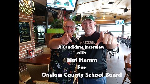 A Candidate Interview with Mat Hamm for Onslow County School Board