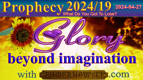 Glory beyond imagination, Prophecy