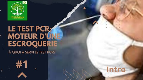 LTRSolutions - Le test PCR; MOTEUR D'UNE ESCROQUERIE! - #1 INTRO