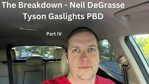TRI - 9/7/2023 - The Breakdown - Neil Degrassi Tyson Gaslights on PBD - Part IV