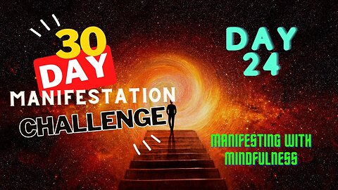 30 Day Manifestation Challenge: Day 23 - Manifesting with Mindfulness