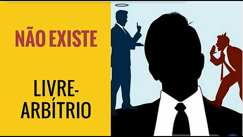 03 - EXISTE O LIVRE-ARBÍTRIO?