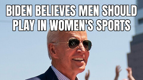 Biden Believes Men Should Play In Women's Sports