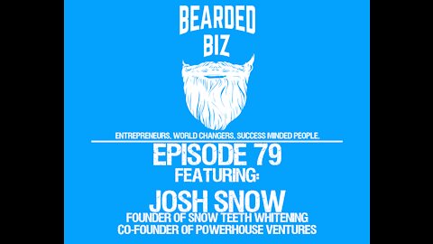 Ep. 79 - Josh Snow - Founder of Snow Teeth Whitening - Co-Founder of Powerhouse Ventures
