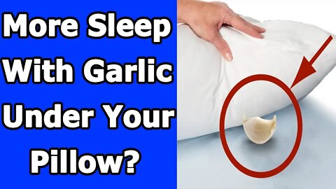 Will Garlic Under Your Pillow Help You Sleep Better?