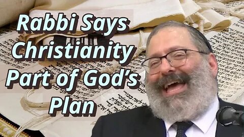 Rabbi Jacobson Explains How Christianity Is Part of God's Plan