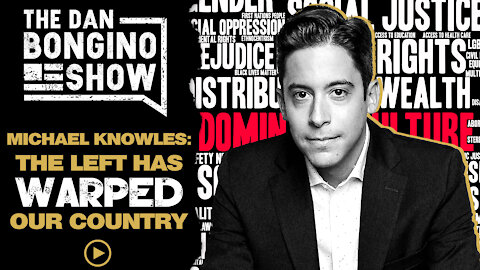 Michael Knowles: The Left Has Warped Our Country