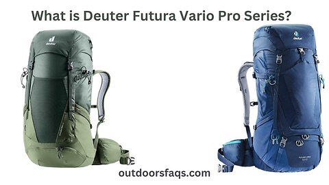 What is Deuter Futura Vario Pro Series?