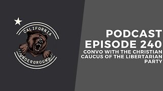 Episode 240 - Convo with the Christian Caucus of the Libertarian Party