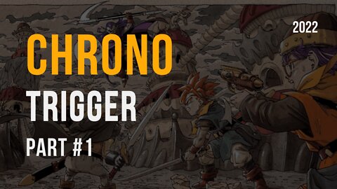 Chrono Trigger Part #1