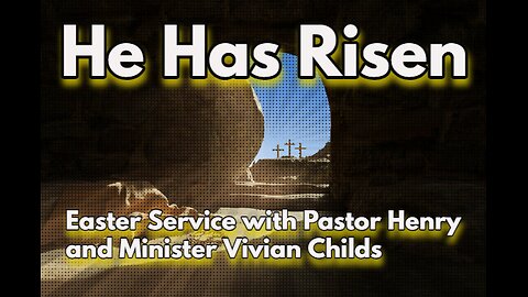 He Has Risen with Pastor Henry and Minister Vivan Childs... Real News with Lucretia Hughes