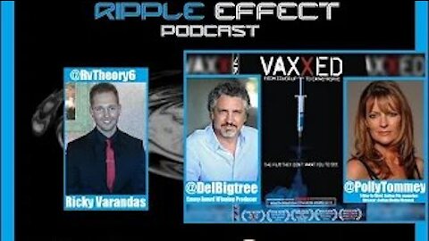 The Ripple Effect Podcast #113 (Del Bigtree & Polly Tommey | VAXXED: From Cover-Up to Catastrophe)