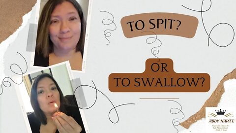 To Spit Or To Swallow?