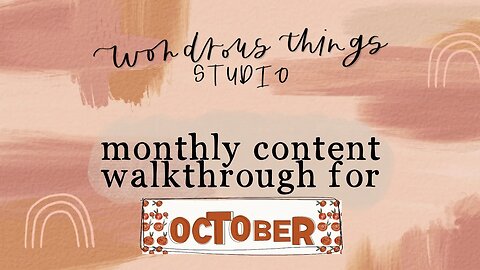 Wondrous Things Studio // Monthly Content Walkthrough for October