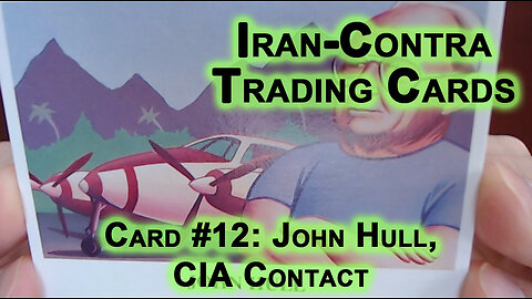 Reading “Iran-Contra Scandal" Trading Cards, Card #12: John Hull, CIA Contact [ASMR]