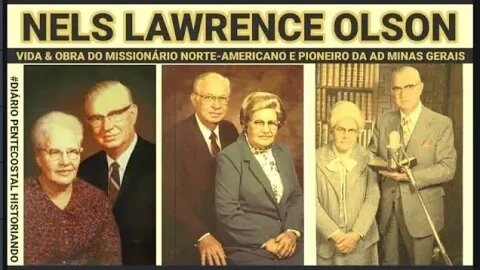 VIDA & OBRA DE NELS LAWRENCE OLSON● MISSIONÁRIO NORTE-AMERICANO ● PIONEIRO DA AD MINAS GERAIS