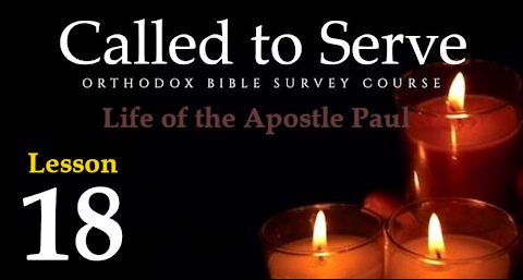 Called To Serve - Lesson 18 - The Life of St. Paul