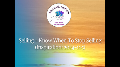 Selling - Know When To Stop Selling (2024/105)