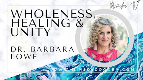 Wholeness, Healing & Unity with Dr. Barbara Lowe